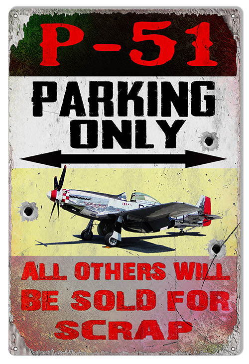 Reproduction P-51 Parking Only Airplane Metal Sign 12"x18" by Phil Hamilton