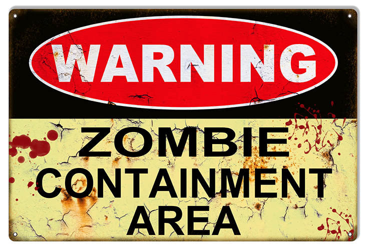 Warning Zombie Containment Area Apocalyptic Reproduction Metal Sign 12″x18″