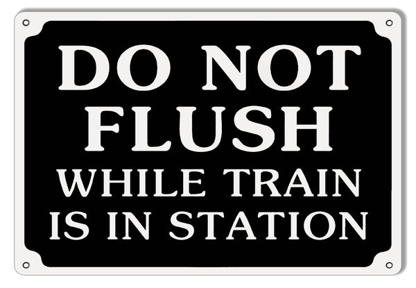 Do Not Flush While Trains In Station Railroad Metal Sign 9x12