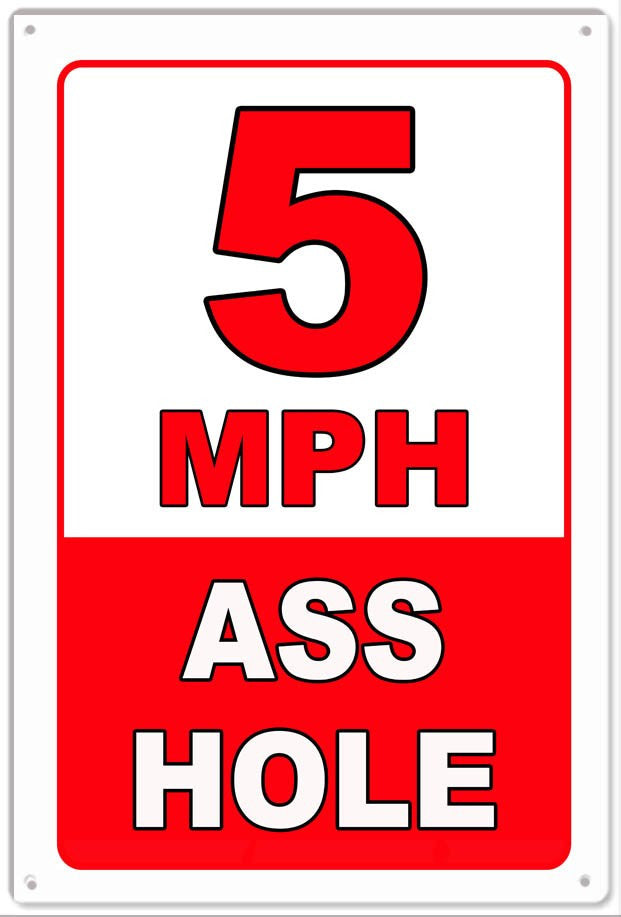5 MPH Sign Ass Hole Metal Sign