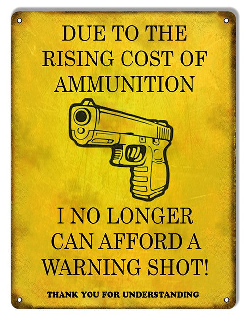 Due To The Cost Of Ammunition Funny Warning Reproduction Sign 9″x12″