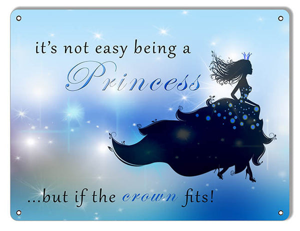 Its Not Easy Being A Princess Nostalgic Reproduction Sign 9″x12″