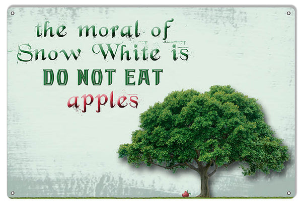 Moral Of Snow White s Funny Warning Reproduction Sign 12″x18″