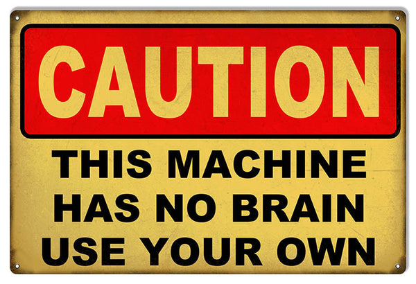 Has No Brains Use Your Own Funny Warning Reproduction Sign 12″x18″