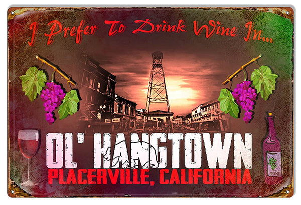 Prefer To Drink Wine In Ol Hangtown Placerville Bar Reproduction Sign 12″x18″