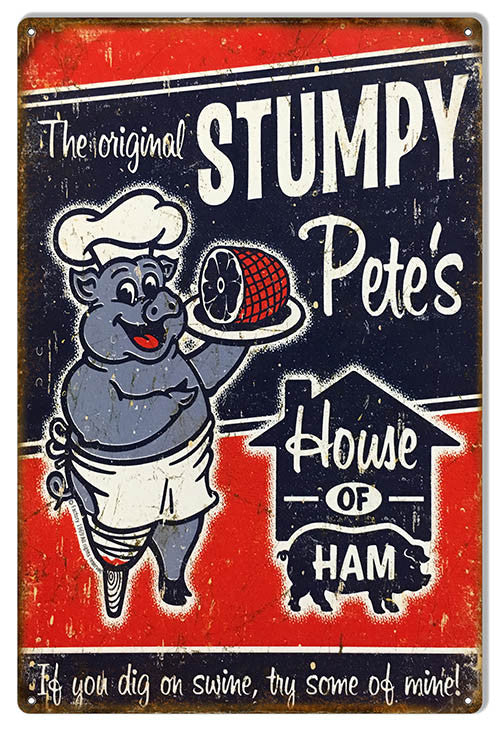 Aged Stumpy Pete's House Of Ham Country Reproduction Sign 12″x18″