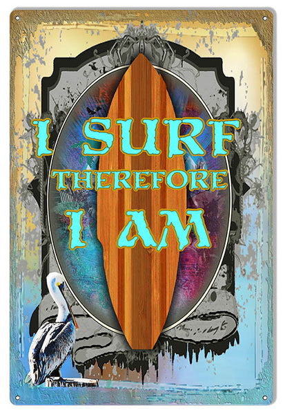 Reproduction I Surf Therefore I Am Metal  Sign by Phil Hamilton 12"x18"