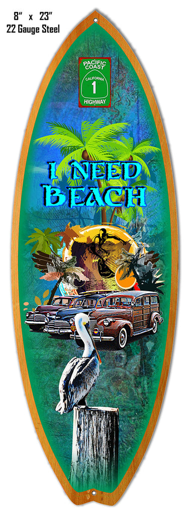 I Need Beach Surfboard Laser Cut Out Metal  Sign Reproduction 8″x23″