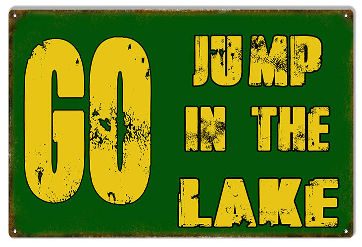 Go Jump In The Lake Reproduction Funny Warning Metal  Sign 12″x18″