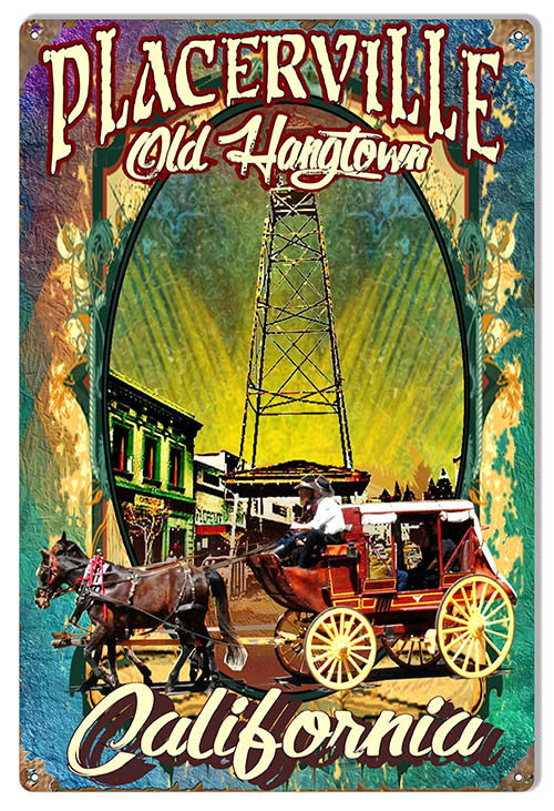 Placerville Old Hangtown Reproduction Metal  Sign By Artist Phil Hamilton  12"x18"