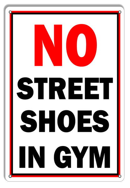 No Street Shoes In Gym Warning Metal Sign 9x12