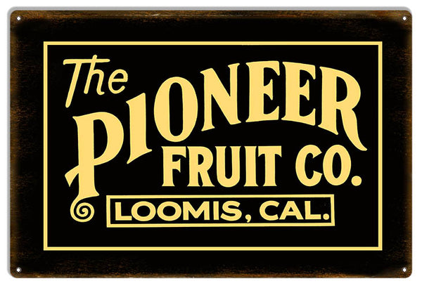 The Pioneer Fruit Co. Loomis Cal 18"x30" .040 Alum Sign Reproduction Aged