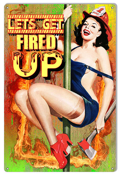 Lets Get Fired Up Metal Sign By Artist Phil Hamilton