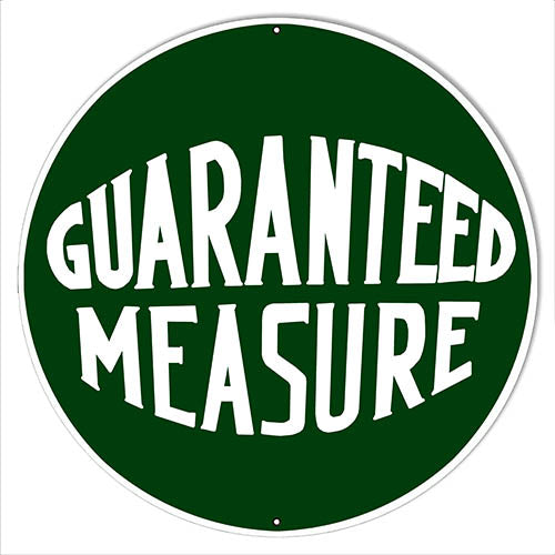 Guaranteed Measure Oil Reproduction Metal Sign 14x14 Round
