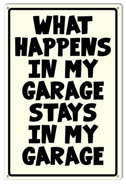 What Happens In My Garage Man Cave Garage Shop Metal Sign 12x18